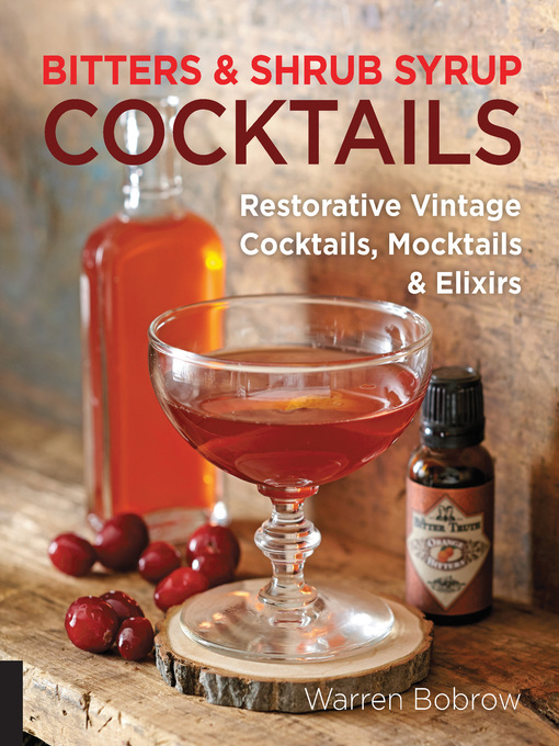 Title details for Bitters and Shrub Syrup Cocktails by Warren Bobrow - Wait list